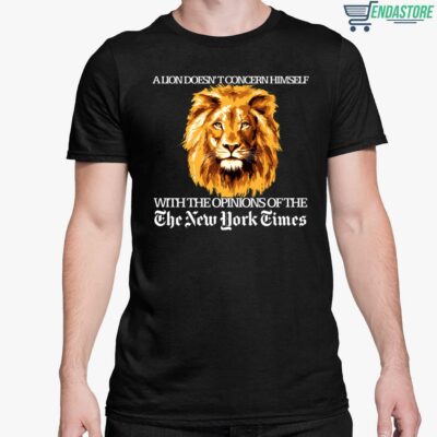 A Lion Doesn’t Concern Himself With The Opinions Shirt