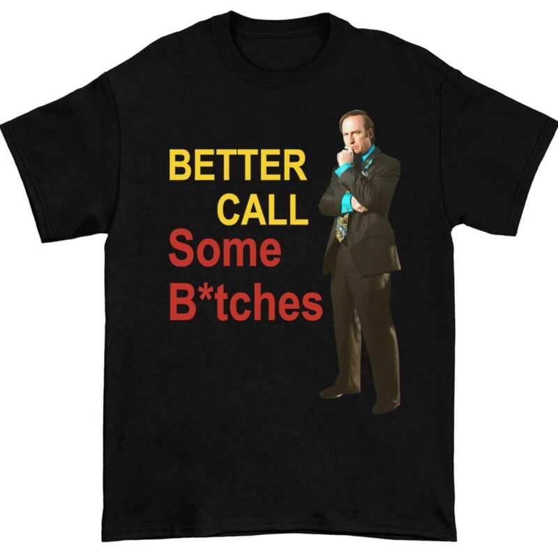 Better Call Some B*tches Saul Goodman Shirt