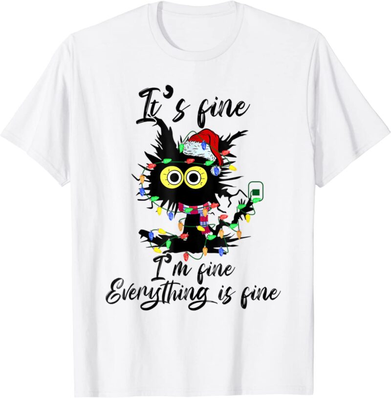 Black cat it’s fine i’m fine everything is fine shirt