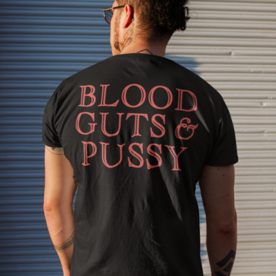 Blood guts and pussy shirt