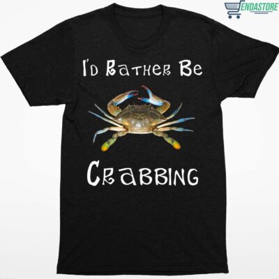 Blue Crab I’d Rather Be Crabbing Shirt