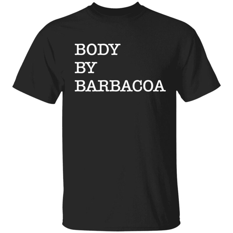 Body by barbacoa shirt