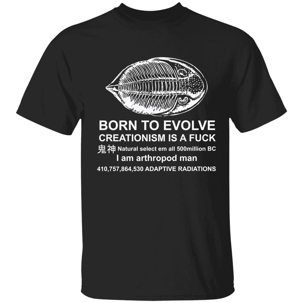 Born to evolve creationism is a f*ck natural select shirt