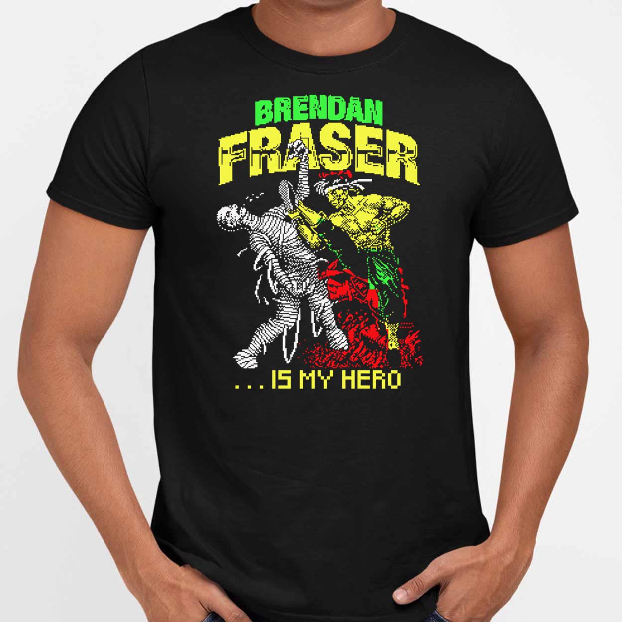 Brendan Fraser Is My Hero Shirt