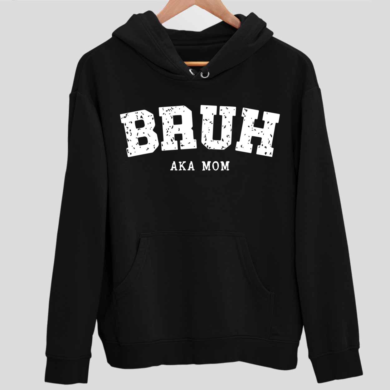 Bruh AKA Mom Hoodie