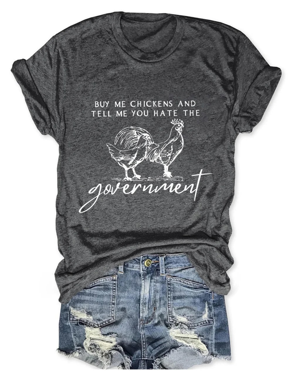 Buy Me Chickens And Tell Me You Hate The Government Shirt