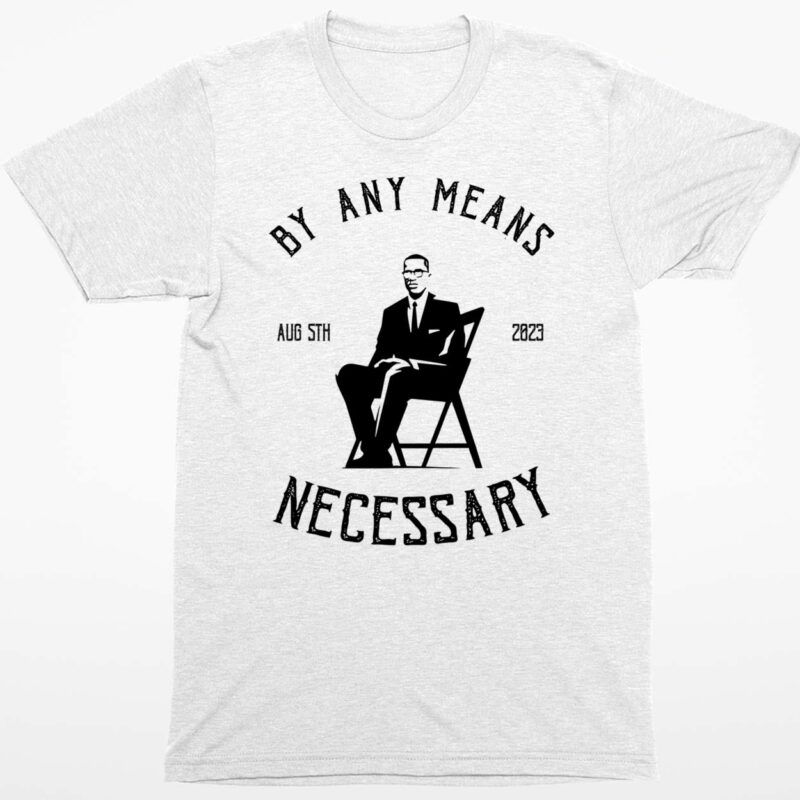 By Any Means Necessary Shirt The Alabama Brawl