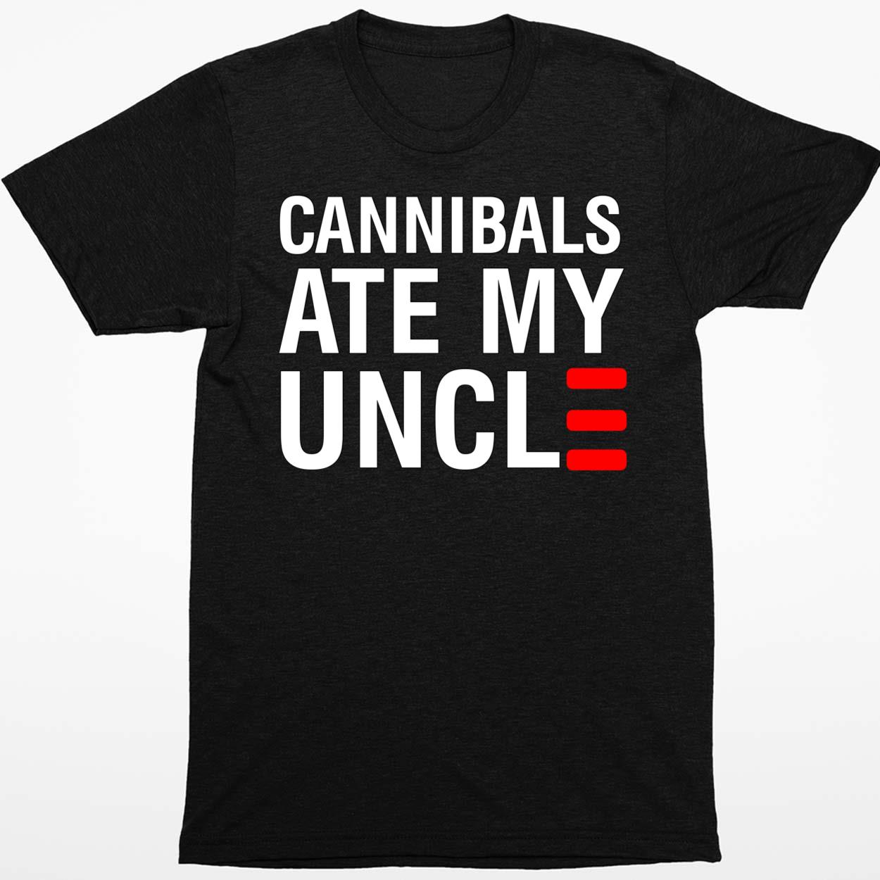 Cannibals Ate My Uncle Shirt