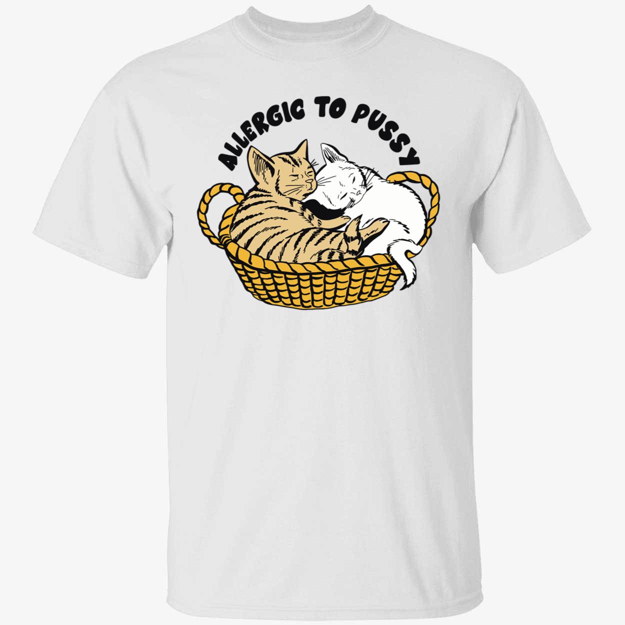 Cat allergic to p*ssy shirt
