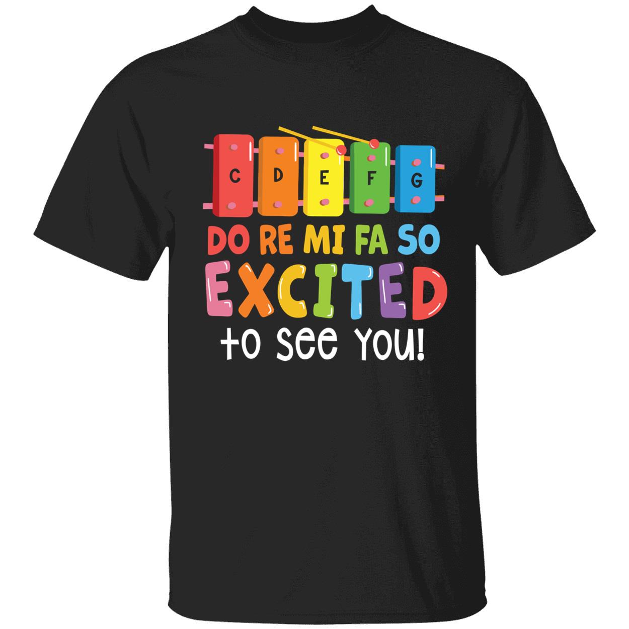 Cdefg do re mi fa so excited to see you shirt