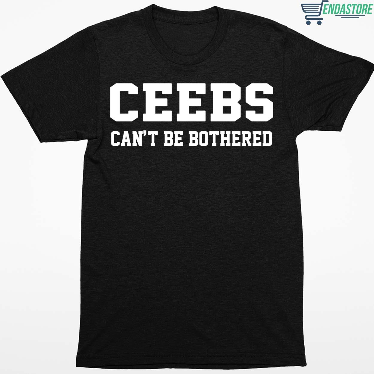 Ceebs Can’t Be Bothered Shirt