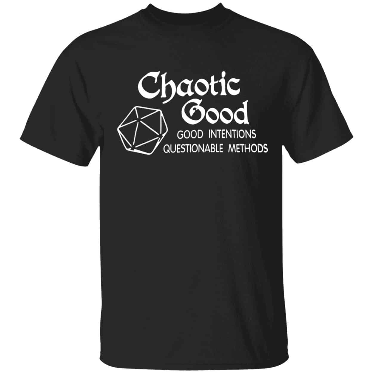 Chaotic Good Good Intentions Questionable Methods Shirt