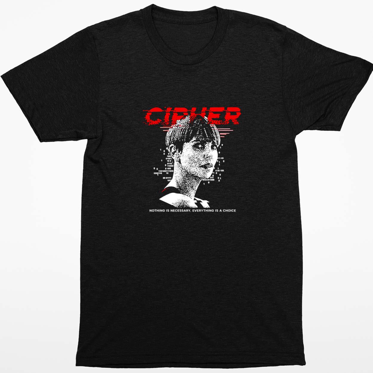 Charlize Theron Cipher Code Nothing Is Necessary Everything Is A Choice Shirt