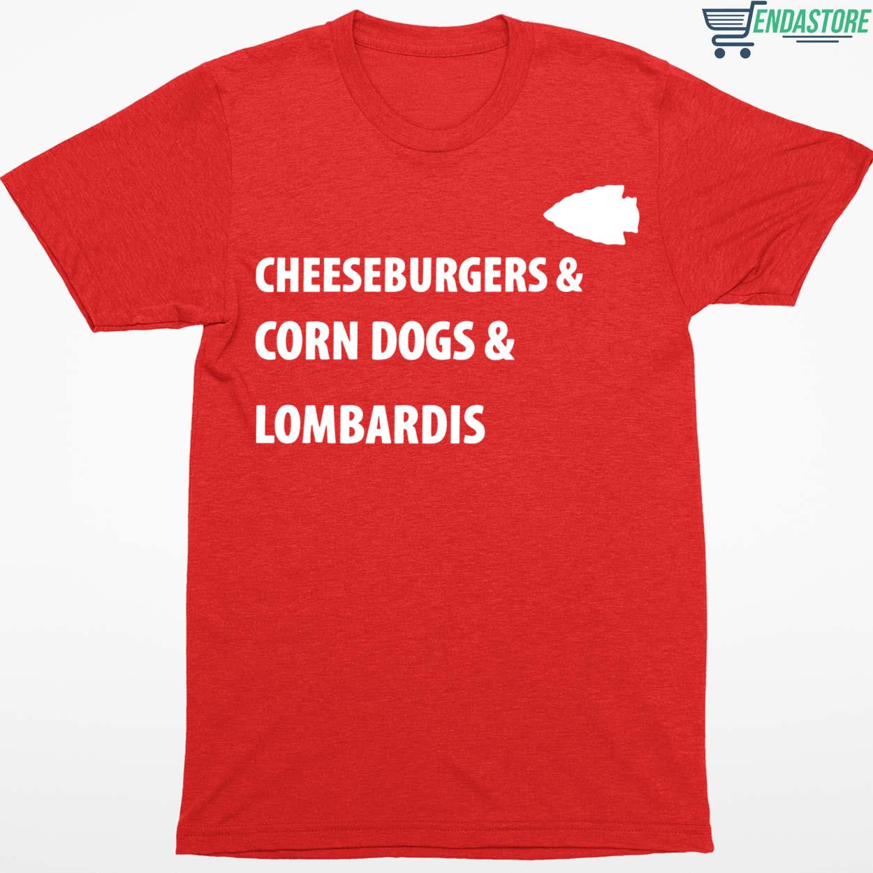 Cheeseburgers And Corn Dog And Lombardis Shirt