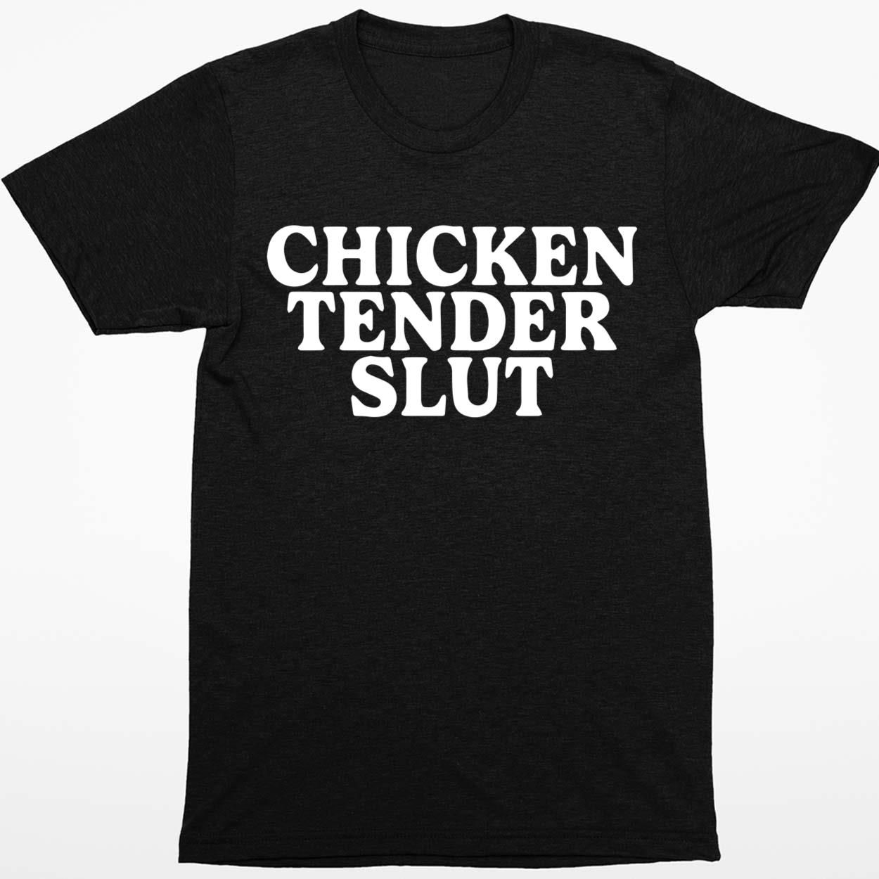 Chicken Tender Slut Shirt