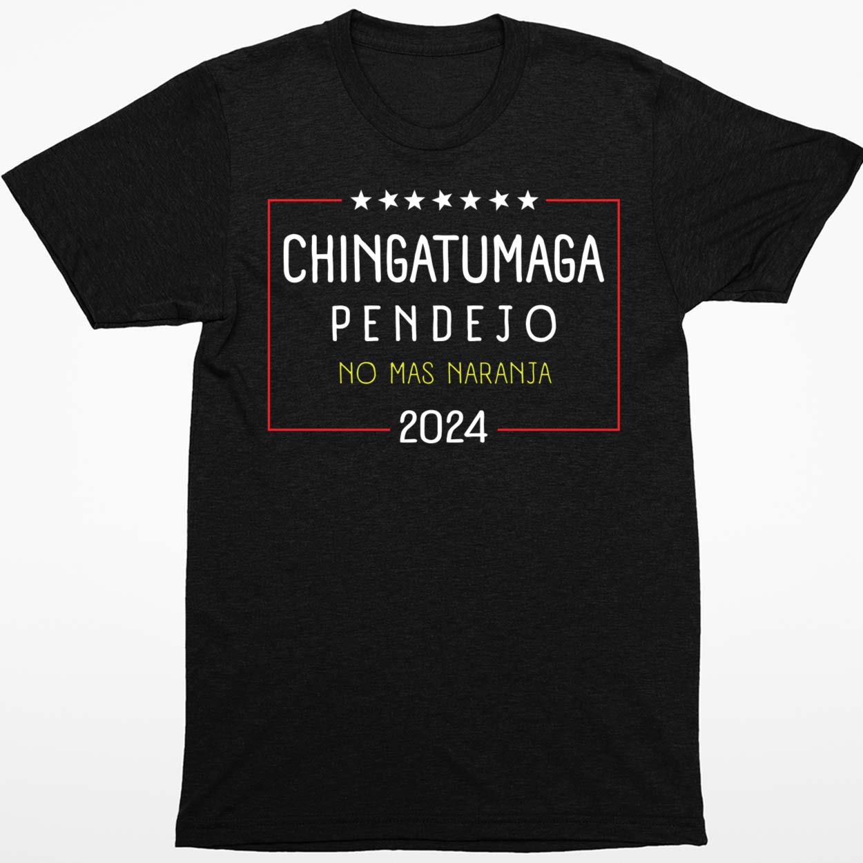 Chingatumaga Pendejo No Mas Naranja 2024 Shirt