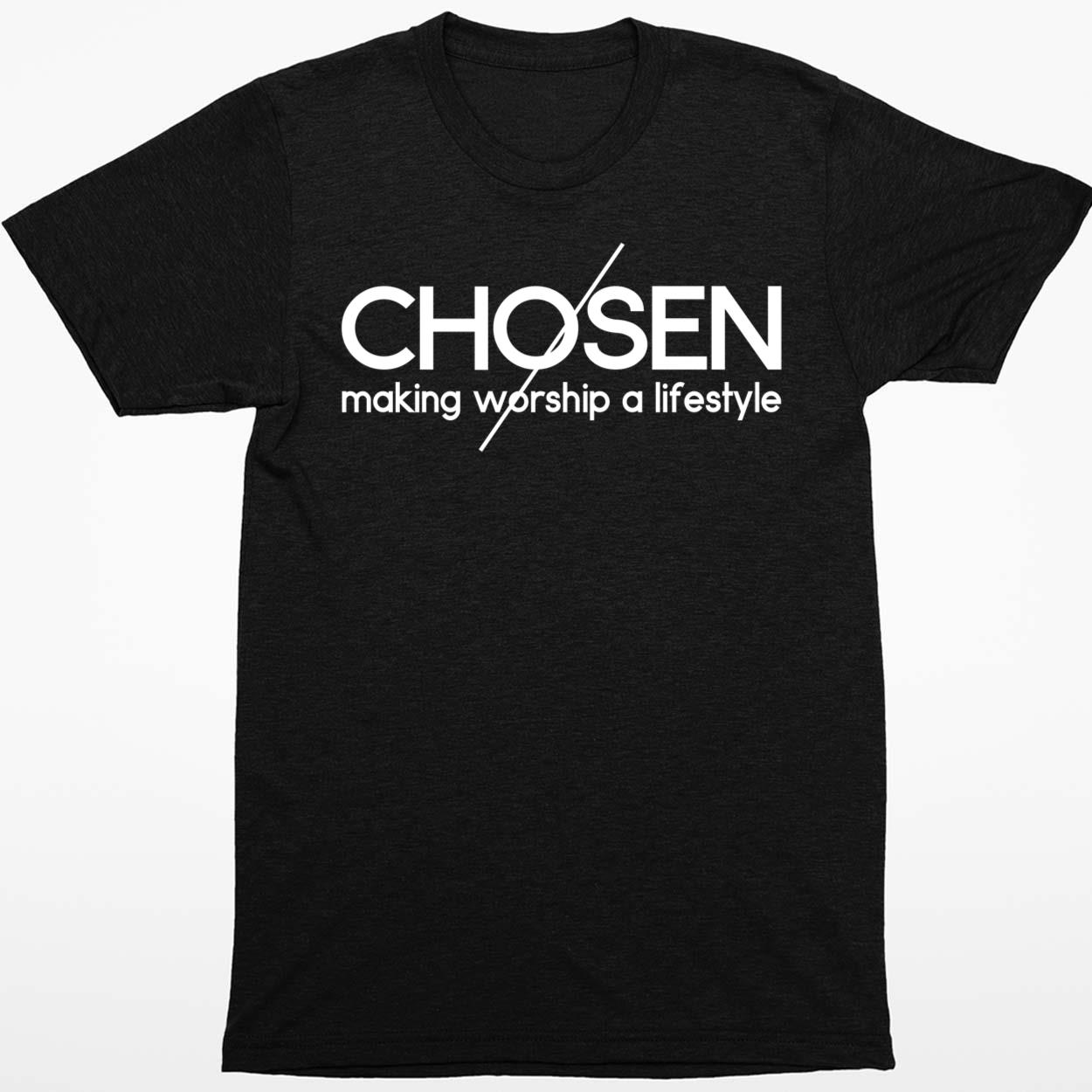 Chosen Making Worship A Lifestyle Shirt