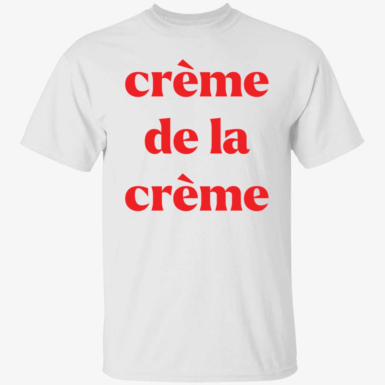 Creme de la creme shirt