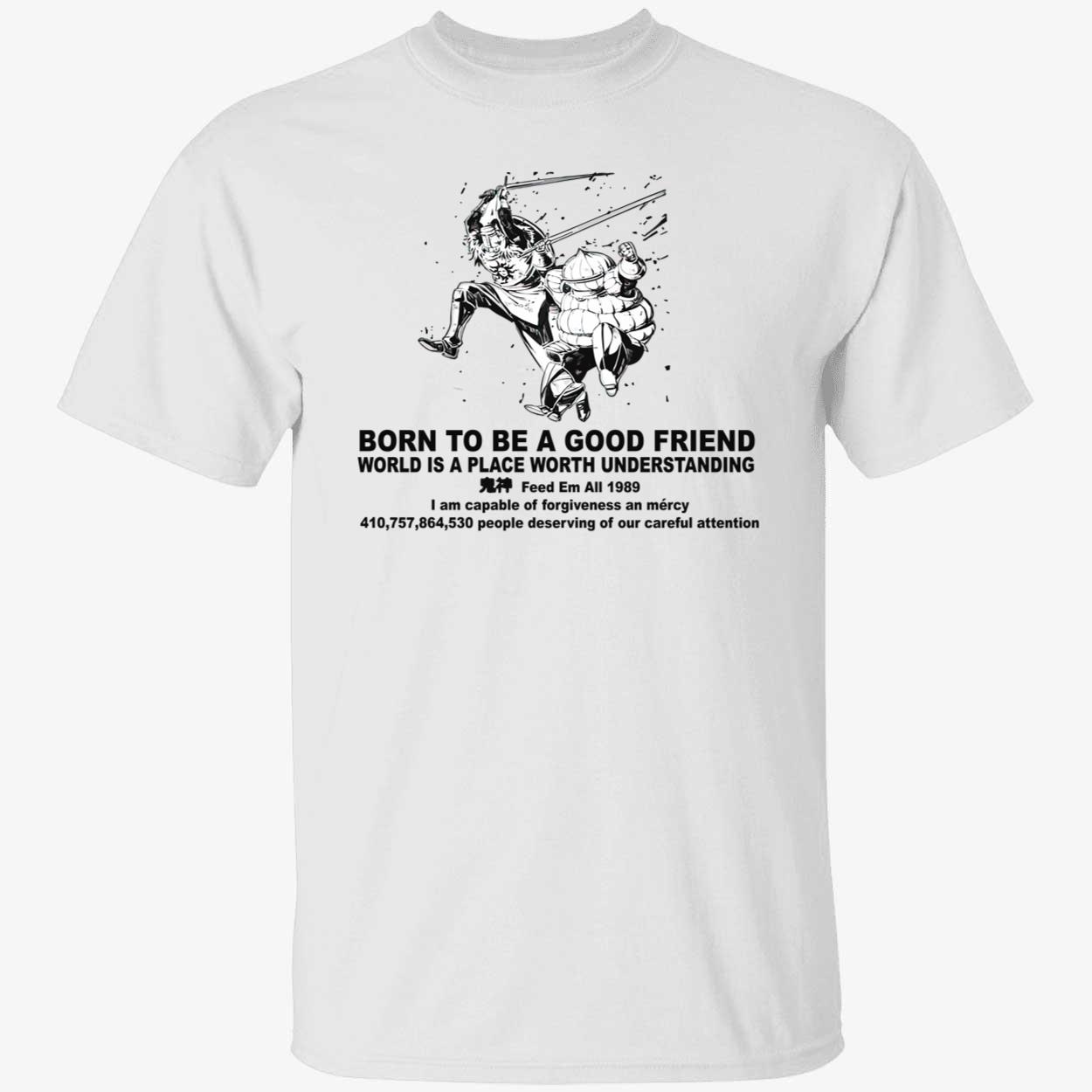 Dark soul born to be a good friend world is a place worth understanding shirt