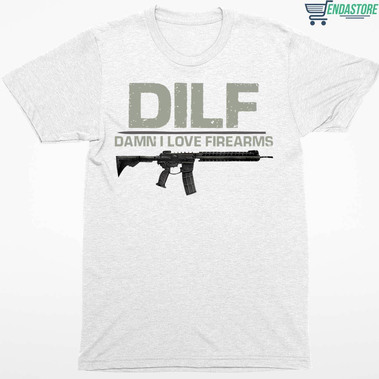 DILF Damn I Love Firearms Funny T-Shirt