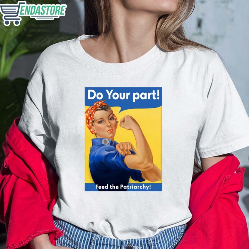 Do Your Part Feed The Patriarchy Shirt