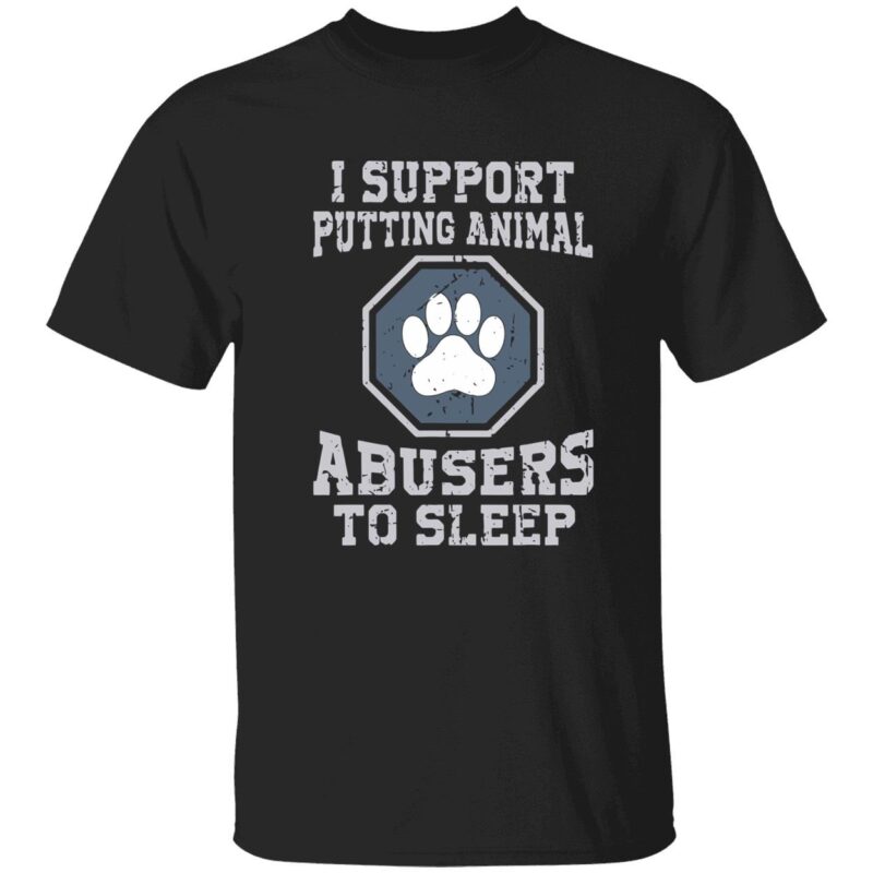 Dog paws support putting animal abusers to sleep shirt