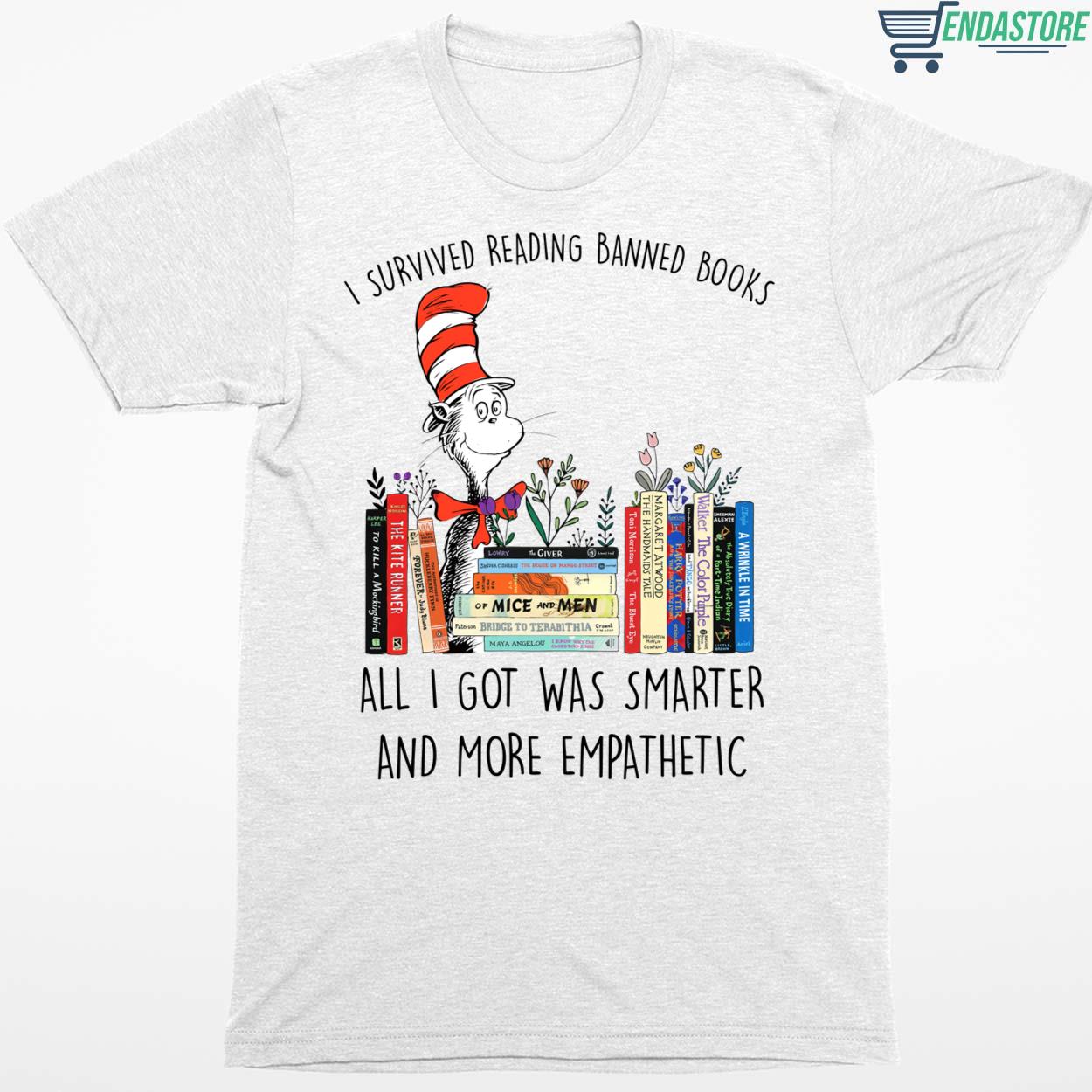 Dr Seuss I Survived Reading Banned Books All I Got Was Smarter And More Empathetic Shirt