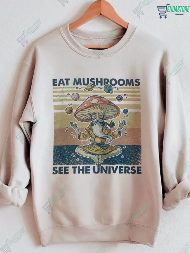 Eat Mushrooms See the Universe Sweatshirt