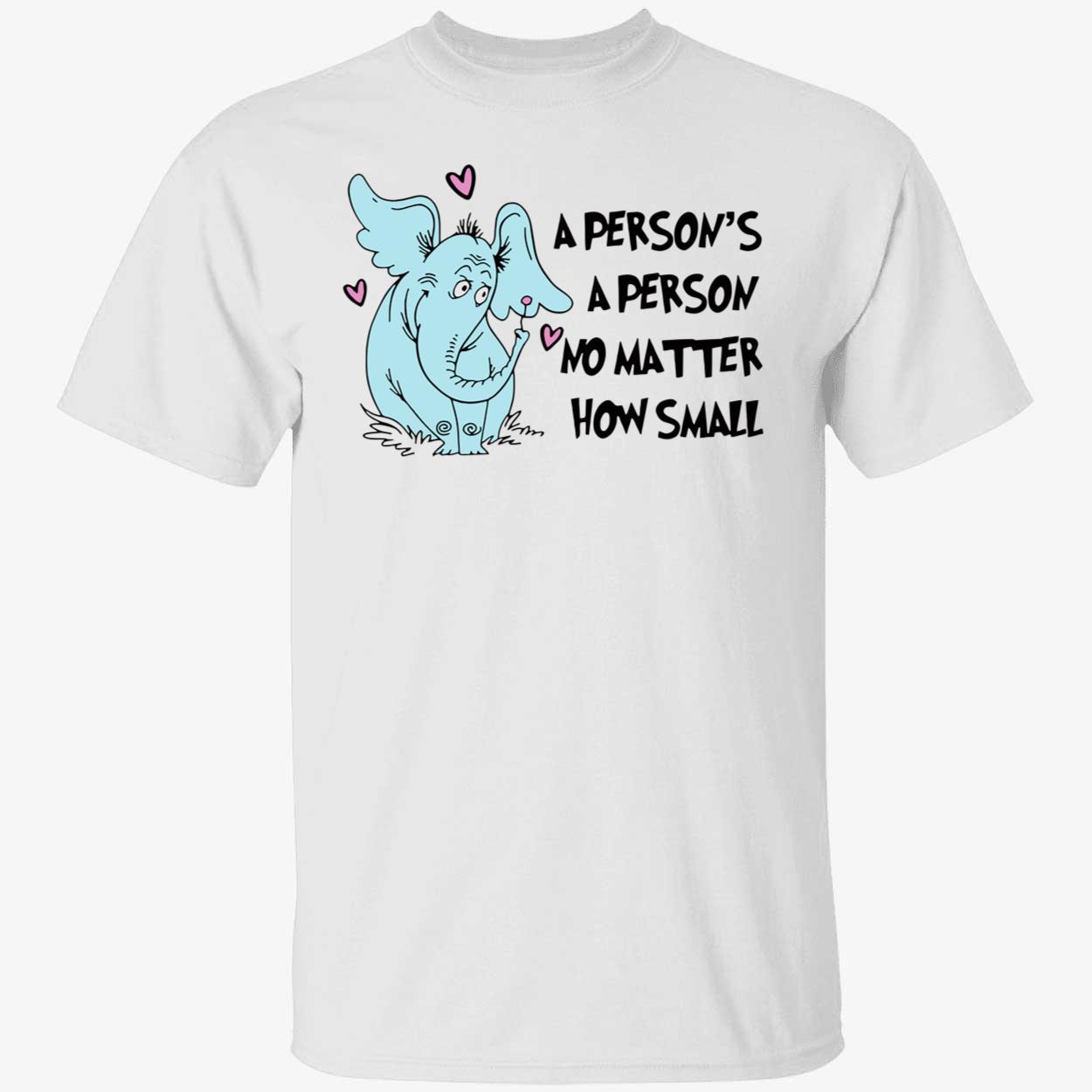Elephant a person’s a person no matter how small shirt