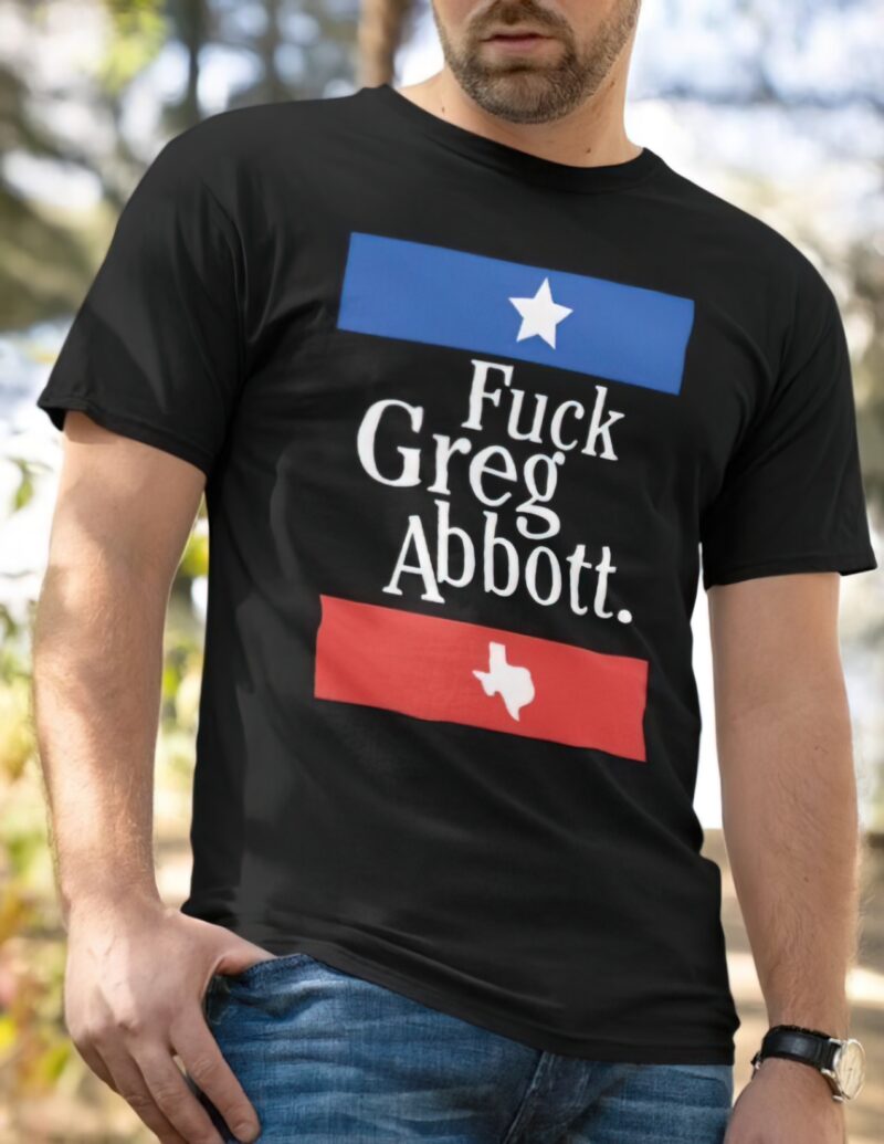 Fck greg abbott shirt