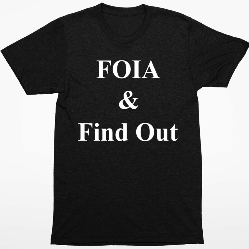 FOIA And Find Out Shirt