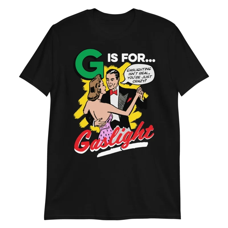 G Is For Gaslight Shirt