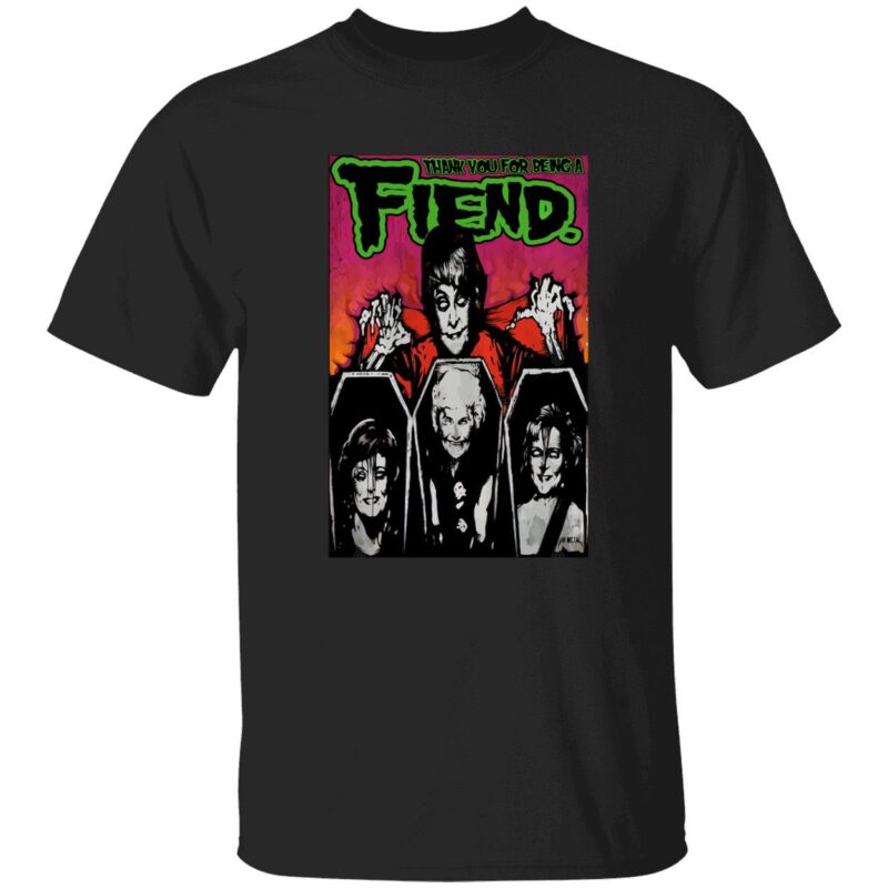 Golden girls thank you for being a fiend shirt