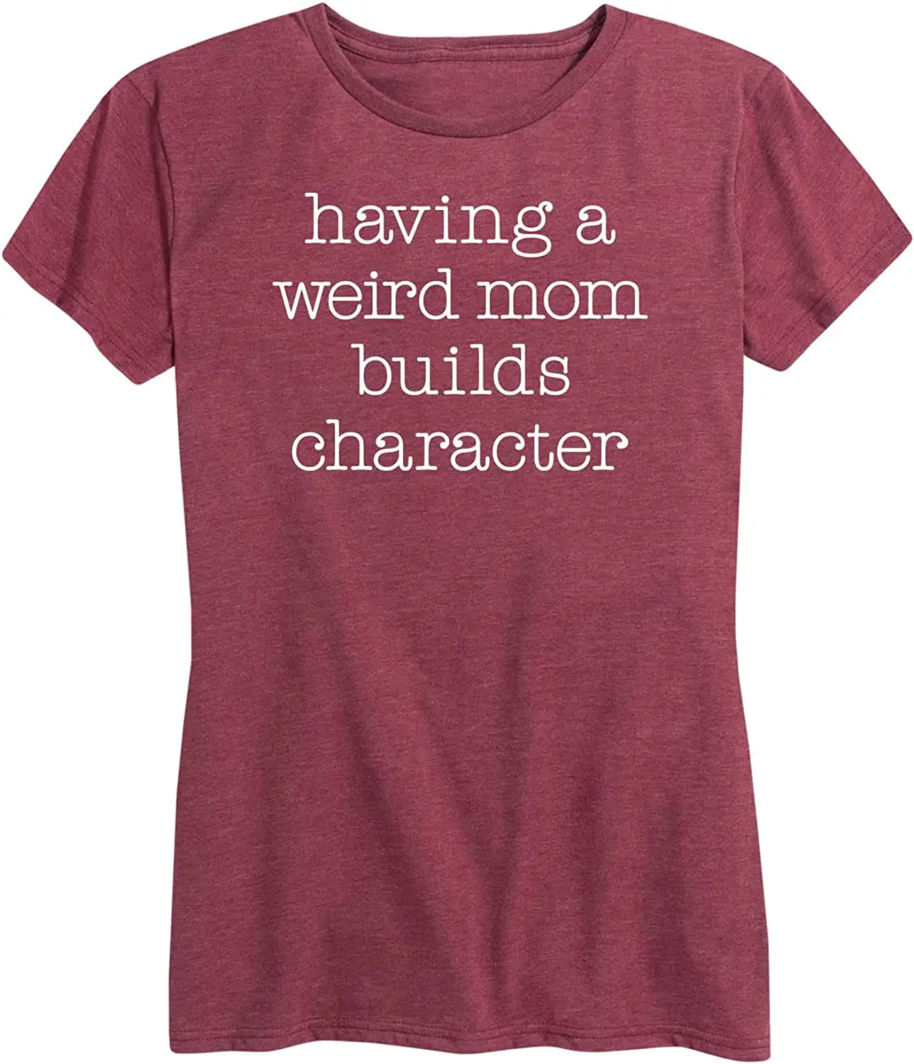 Having A Weird Mom Builds Character Shirt