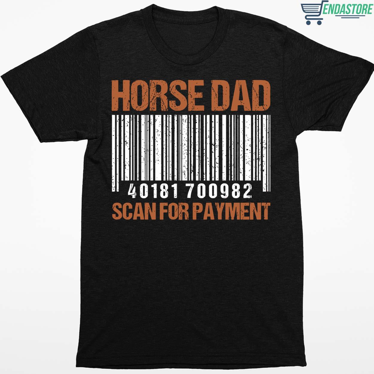 Horse Dad Scan For Payment Shirt