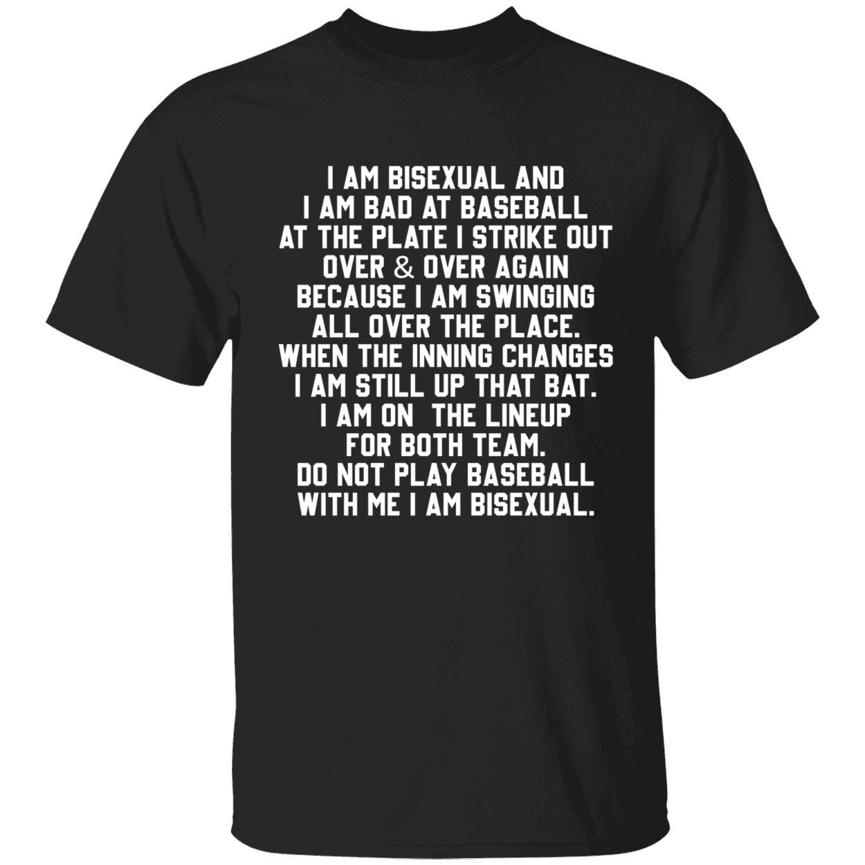 I am bisexual and i am bad at baseball at the plate shirt