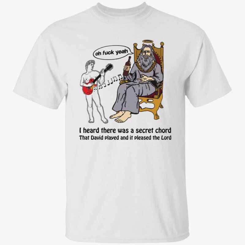 I heard there was a secret chord that David played shirt