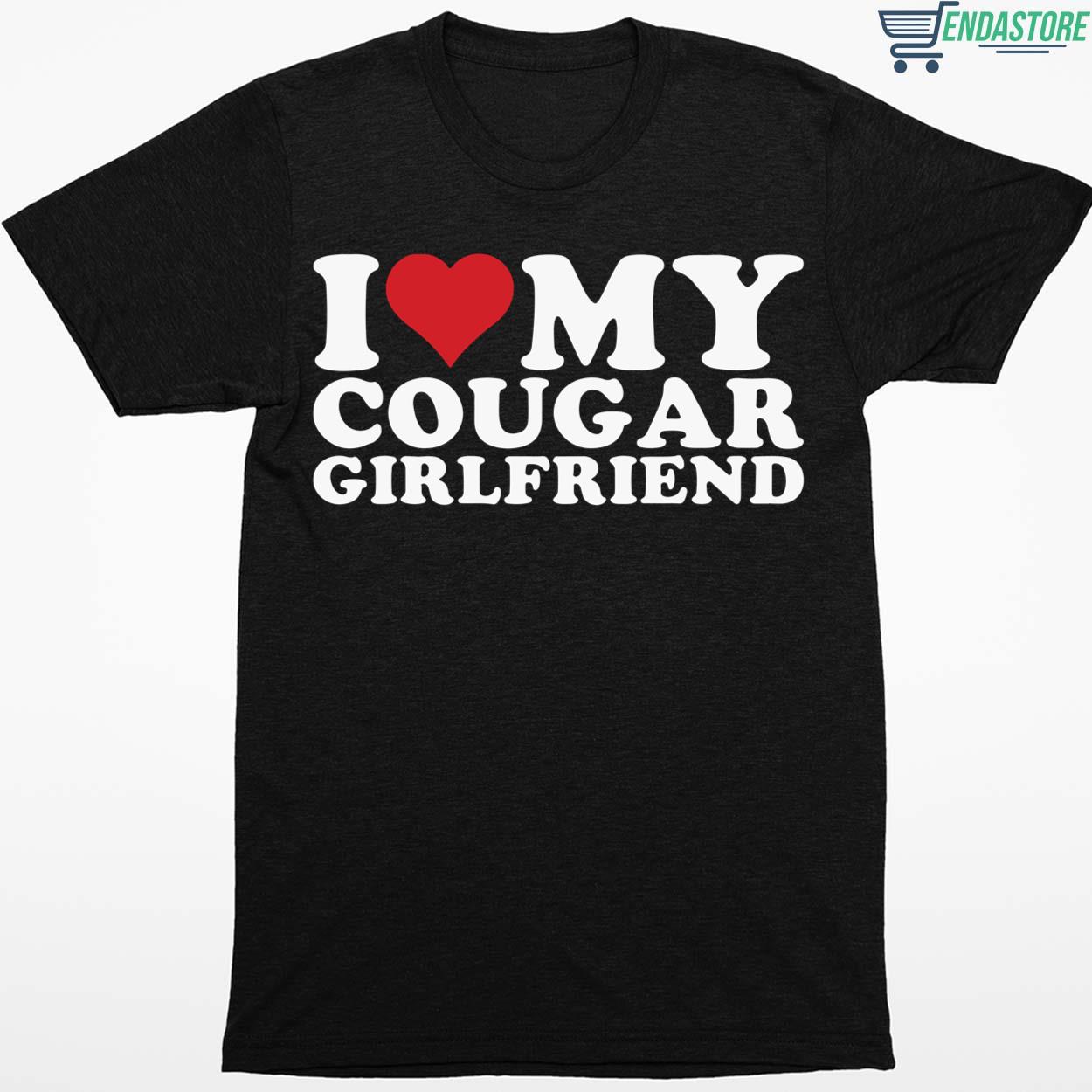I Love My Cougar Girlfriend T-Shirt