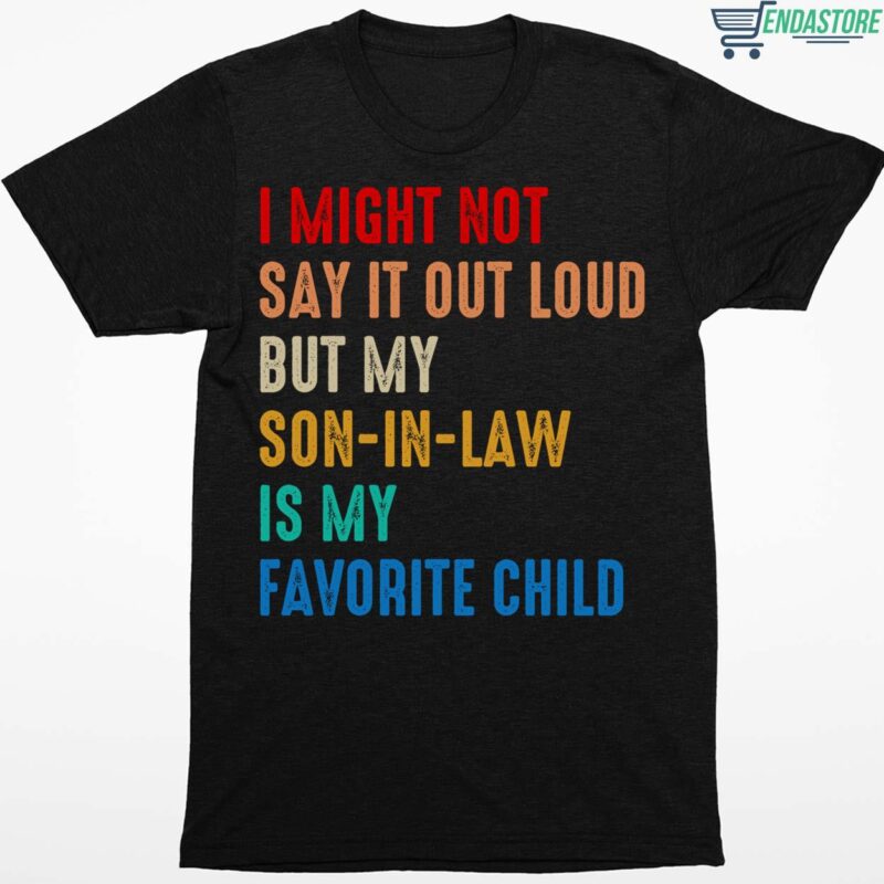 I Might Not Say It Out Loud But My Son-In-law Is My Favorite Shirt