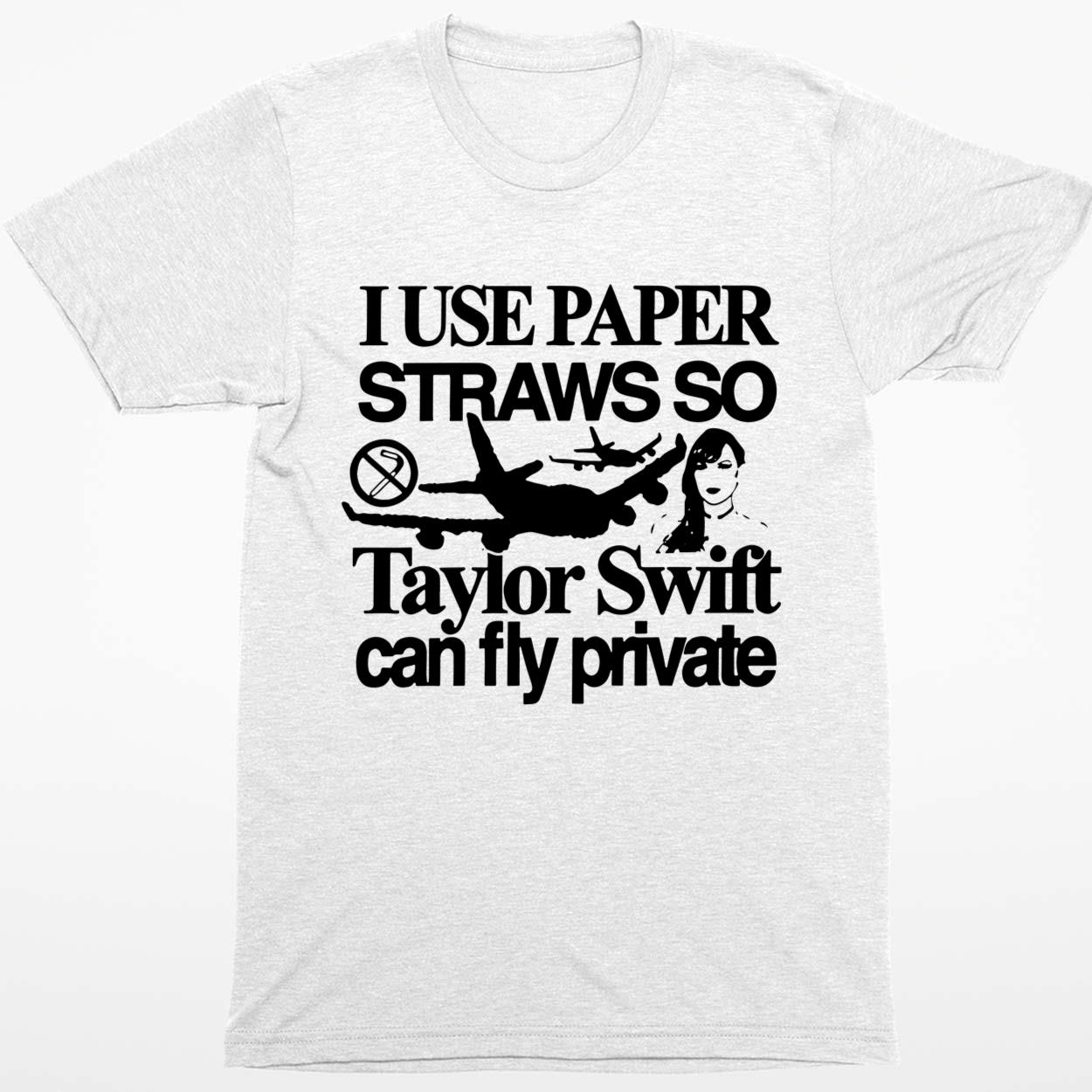 I Use Paper Straws So Taylor Can Fly Private Shirt