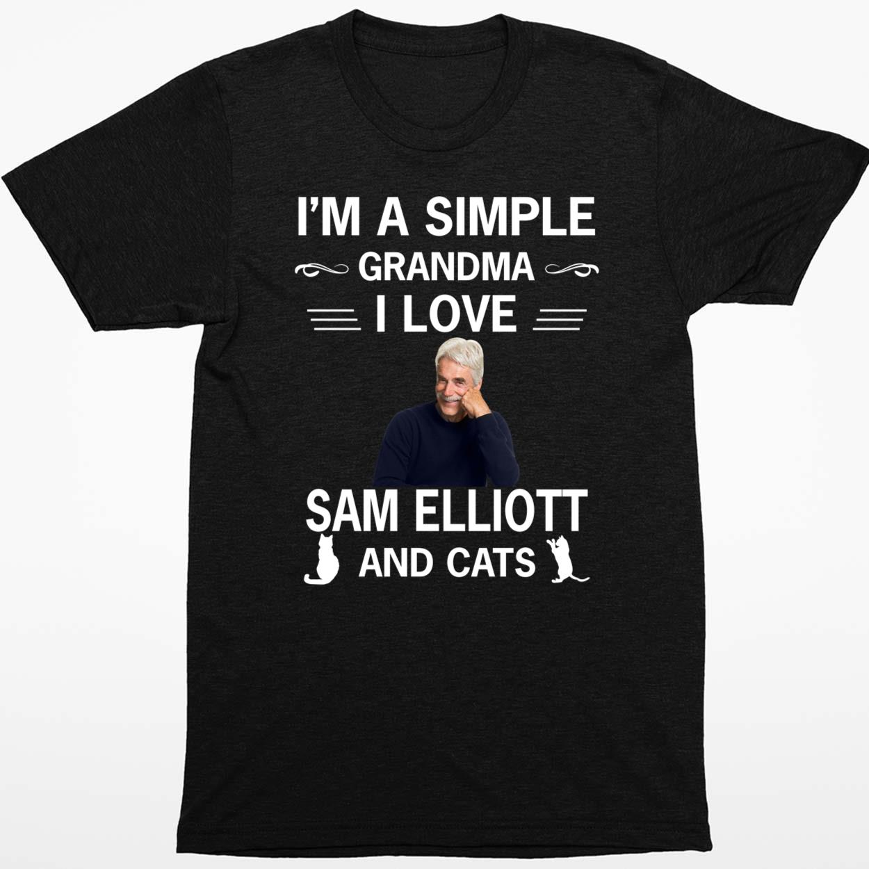 I’m A Simple Grandma I Love Sam Elliott And Cats Shirt