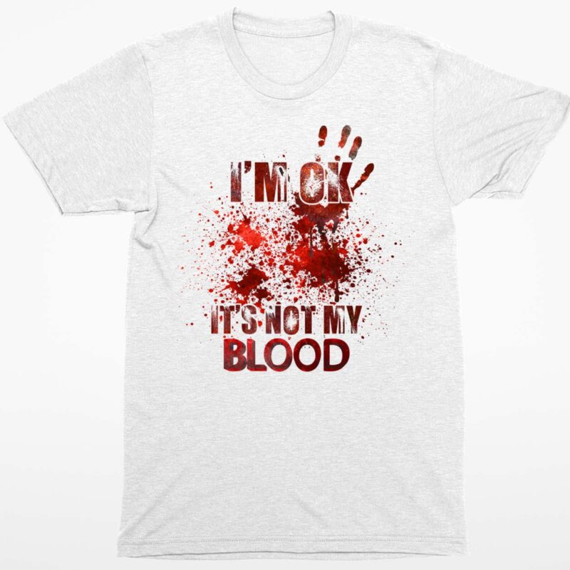 I’M Ok It’S Not My Blood Halloween Shirt