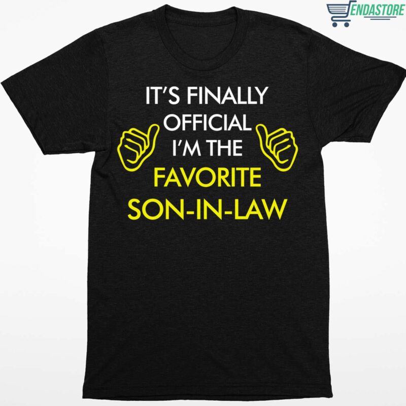 It’s Finally Official I’m The Favorite Son In Law Shirt