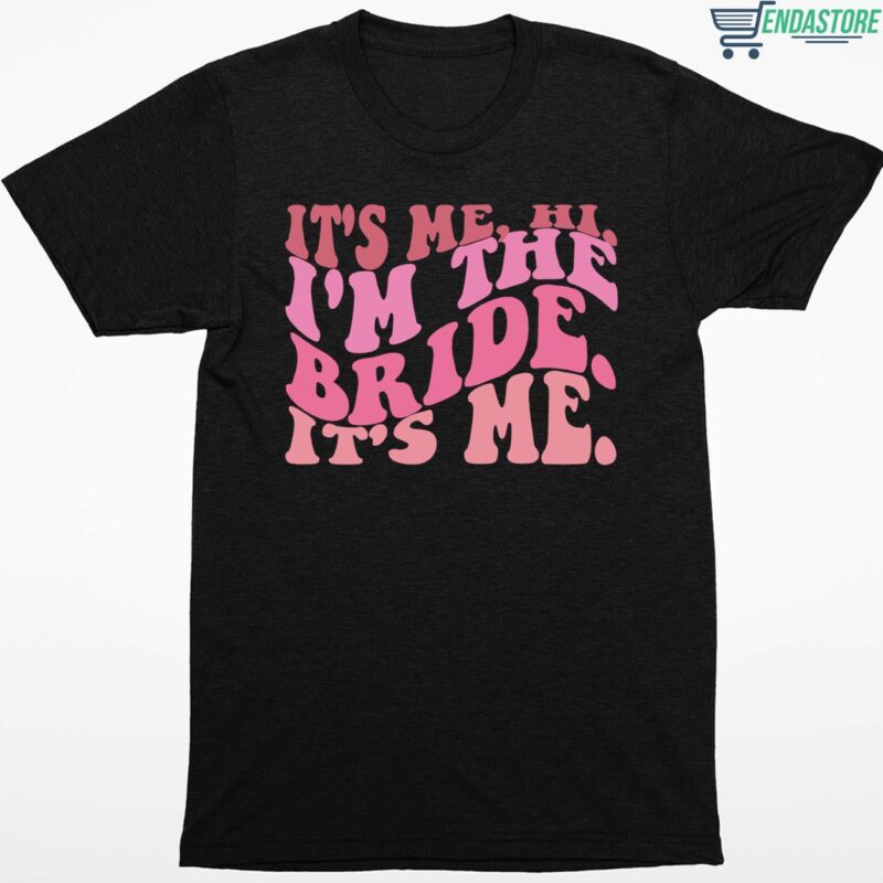 It’s Me Hi I’m The Bride It’s Me Shirt