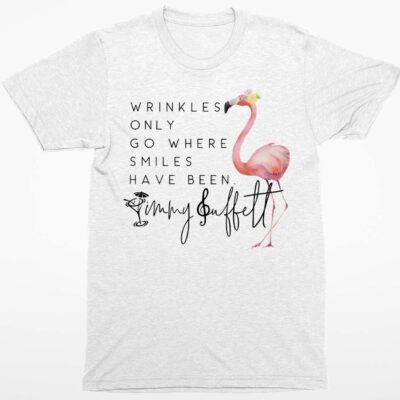 Jimmy Buffett Wrinkles Only Go Where Smiles Have Been Shirt