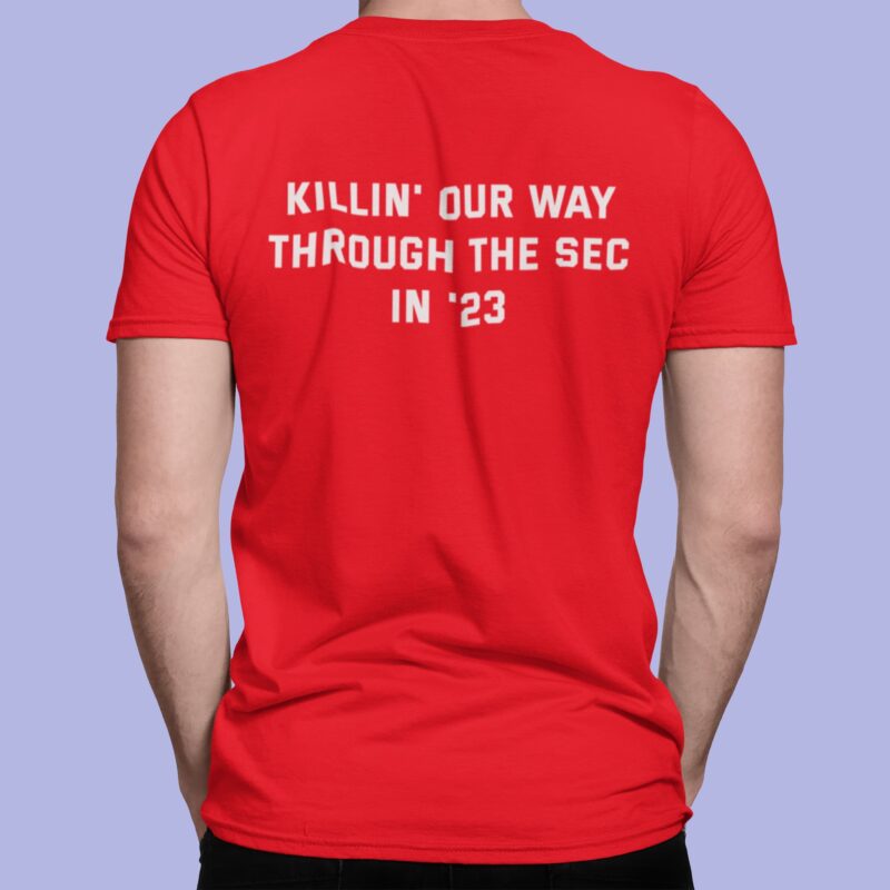 Killin Our Way Through The Sec In 23 Shirt