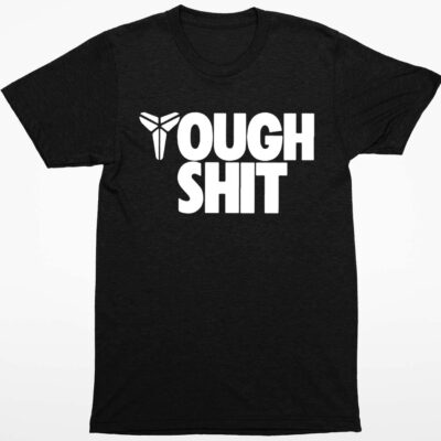 Kobe Bryant Tough Sh*t shirt