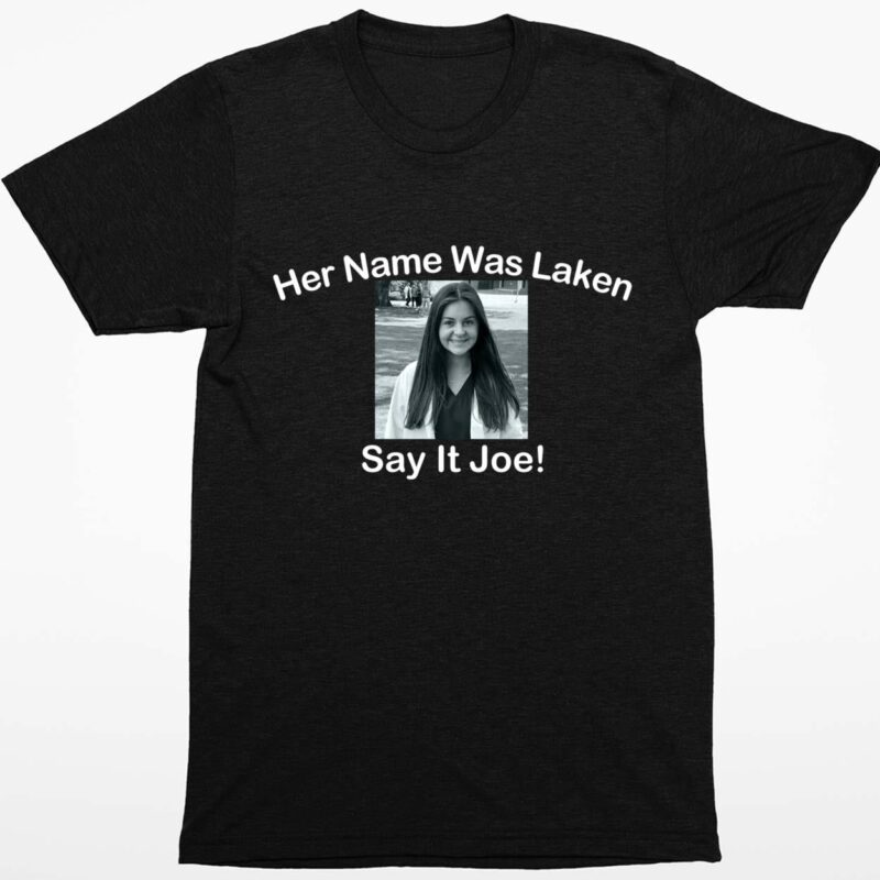 Laken Riley Her Name Was Laken Say It Joe Shirt