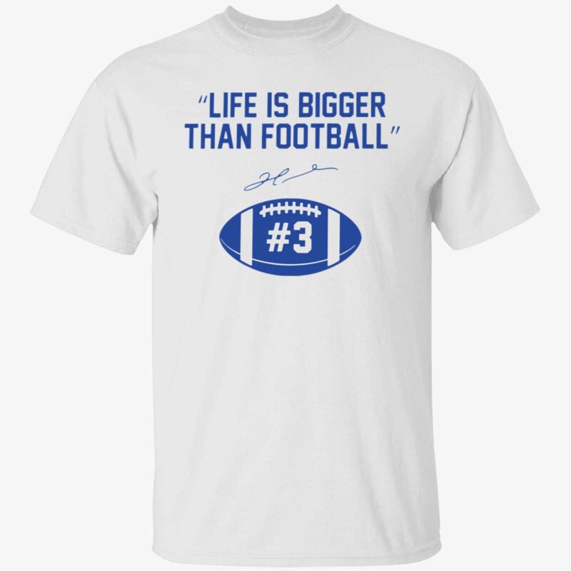 Life is bigger than football shirt