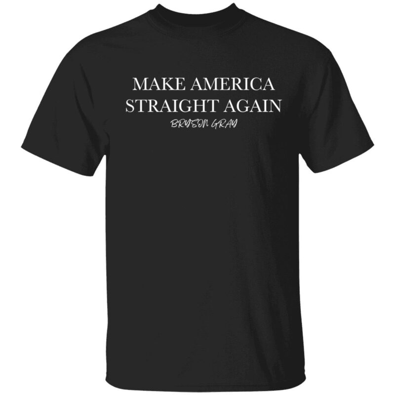 Make america straight again Bryson Gray shirt